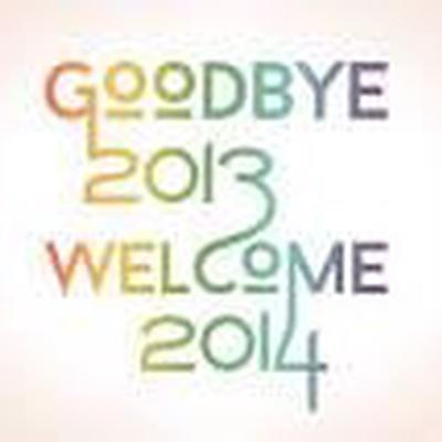 Goodbye 2013? Welcome 2014? Wie seht ihr das Jahr 2014?