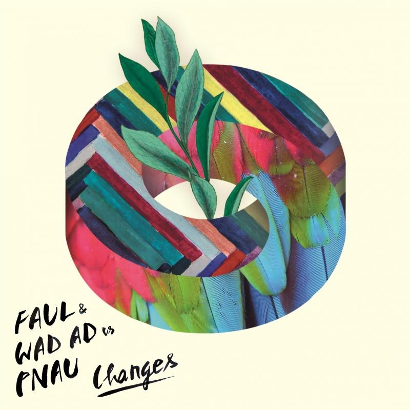 Faul & Wad Ad Vs. Pnau - Changes