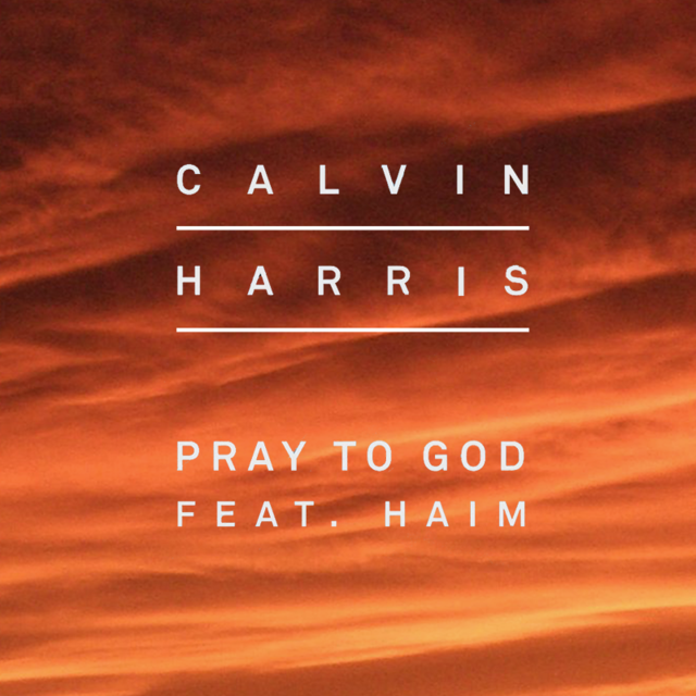 Calvin Harris feat. HAIM - Pray to God