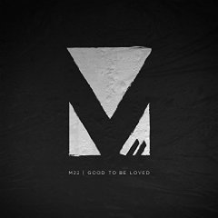 Good To Be Loved - M-22