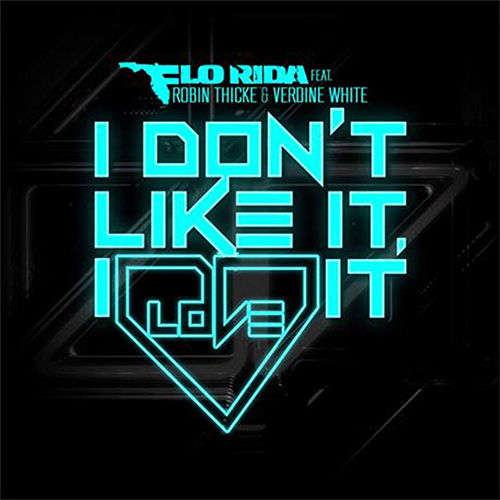 I Don't Like It, I Love It - Flo Rida feat. Robin Thicke & Verdine White