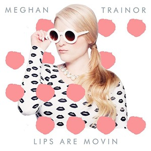 Lips Are Movin - Meghan Trainor (domi16)