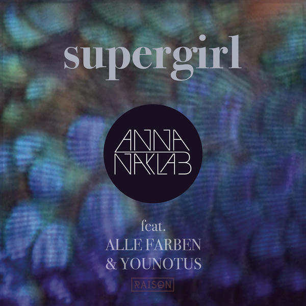 Supergirl - Anna Naklab feat. Alle Farben & Younotus (lacki der 2.)