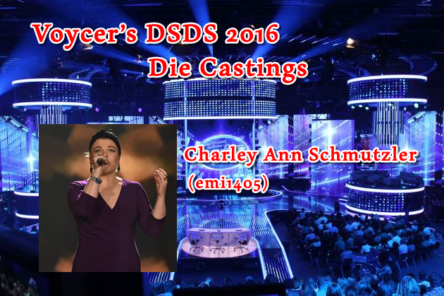 Voycer’s DSDS 2016: Die Castings - Charley Ann Schmutzler (emi1405)