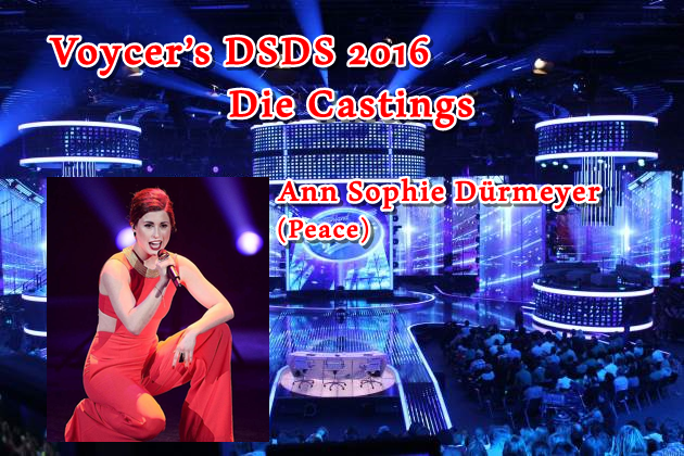 Voycer’s DSDS 2016: Die Castings - Ann Sophie Dürmeyer (Peace)