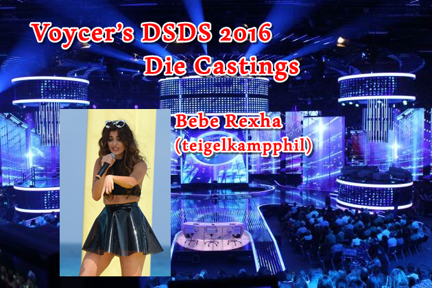 Voycer’s DSDS 2016: Die Castings - Bebe Rexha (teigelkampphil)