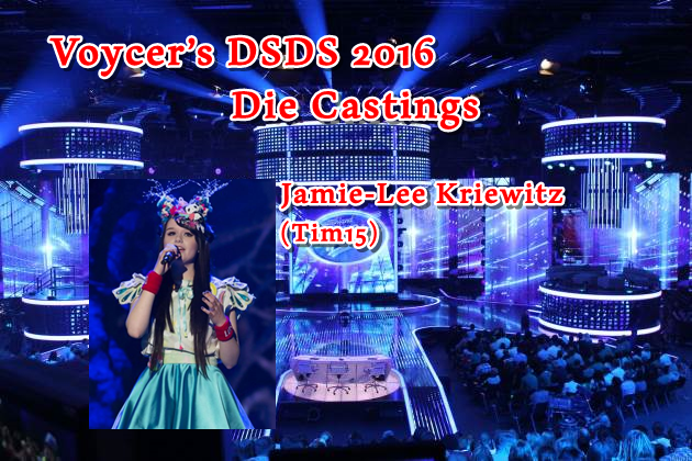 Voycer’s DSDS 2016: Die Castings - Jamie-Lee Kriewitz (Tim15)