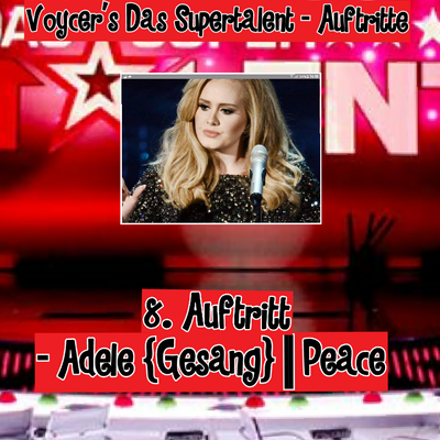Voycer's Das Supertalent -- 8. Auftritt von Adele {Gesang} || Peace ||