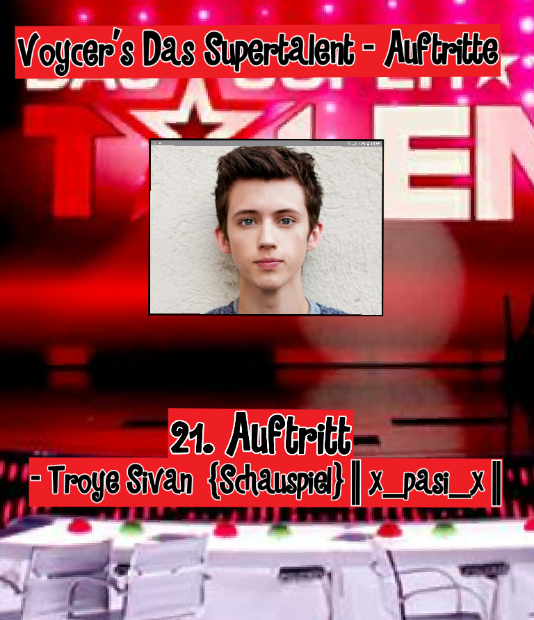 Voycer's Das Supertalent --- 21. Auftritt von Troye Sivan  {Schauspiel} || x_pasi_x ||