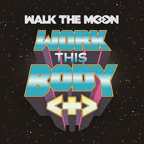 Work This Body - Walk The Moon