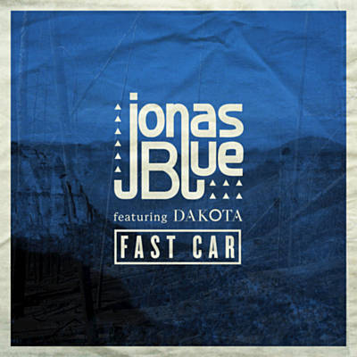 Fast Car - Jonas Blue feat. Dakota