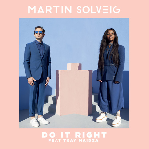 Do It Right - Martin Solveig feat. Tkai Maidza