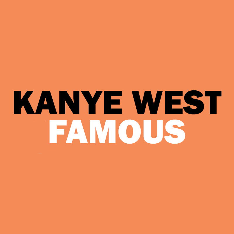 Famous - Kanye West