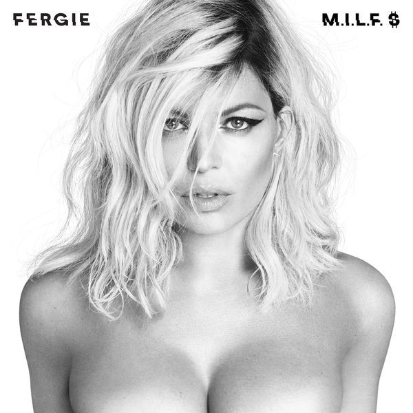 M.I.L.F. $ - Fergie