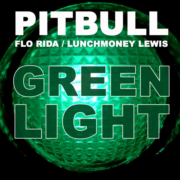 Pitbull Feat. Flo Rida & LunchMoney Lewis - GreenLight