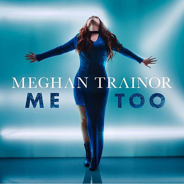 Me Too - Meghan Trainor