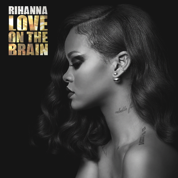 Love On The Brain - Rihanna // teigelkampphil