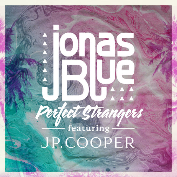 Perfect Strangers - Jonas Blue feat. JP Cooper // musicfreak97