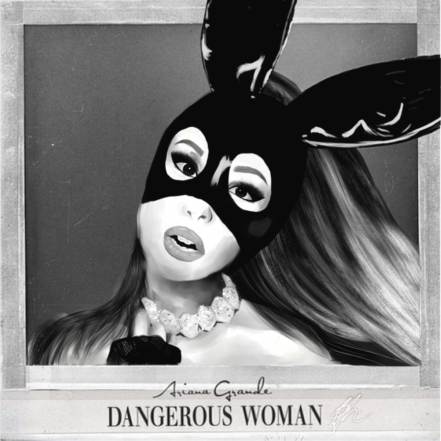 Dangerous Woman - Ariana Grande // toxikita
