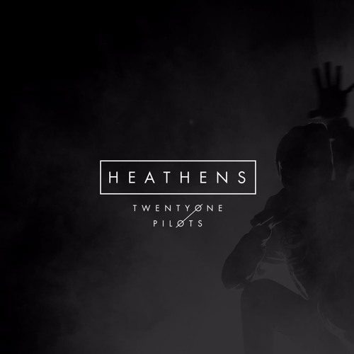 Heathens - Twenty One Pilots // teigelkampphil