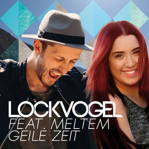 Lockvogel feat. Meltem - Geile Zeit