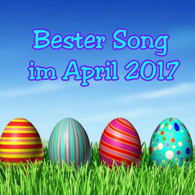 --Bester Song im April 2017--