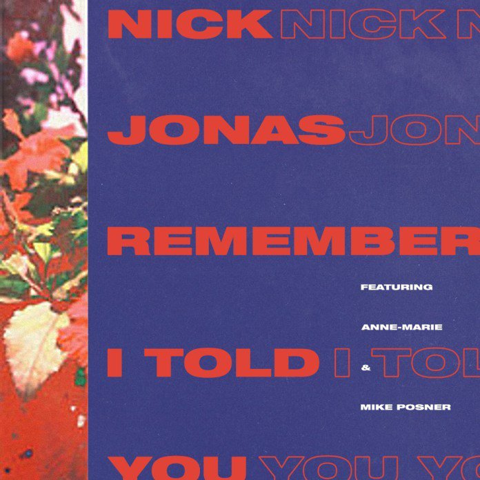 Remember I Told You - Nick Jonas feat. Anne-Marie, Mike Posner