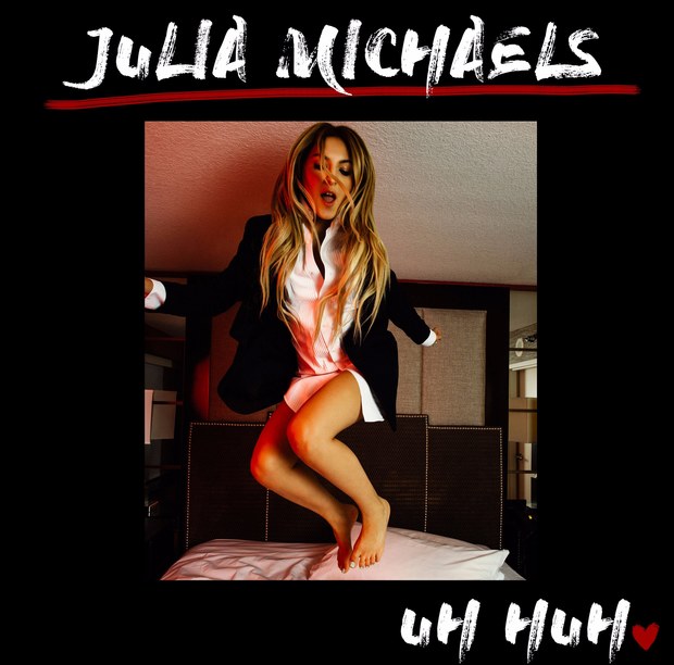 Uh Huh - Julia Michaels