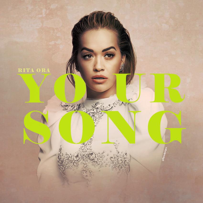 Your Song - Rita Ora