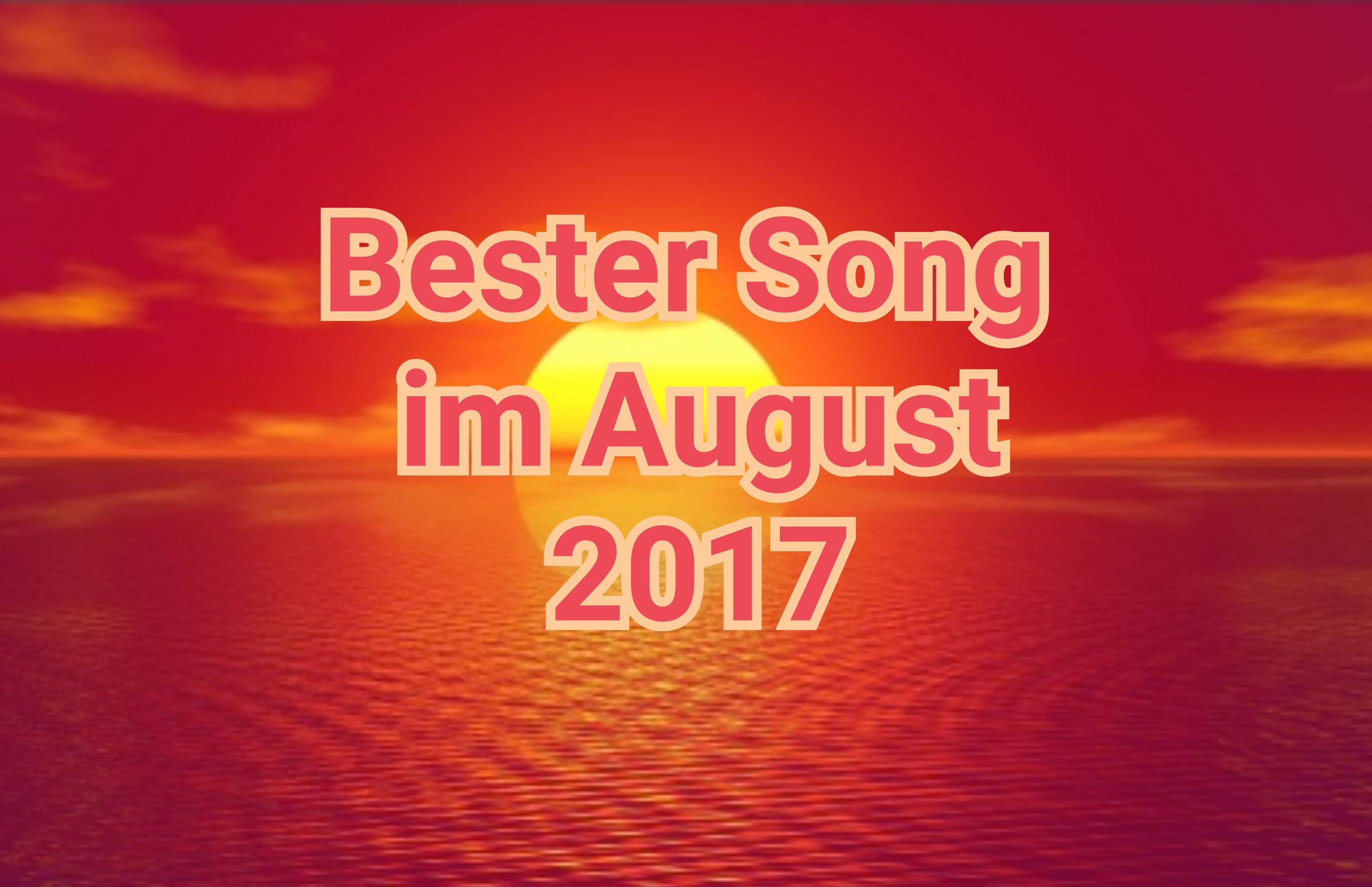 --Bester Song im August 2017--