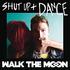 Shut Up And Dance - Walk The Moon // Vivian2000